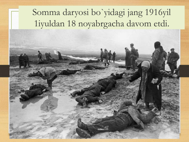 Somma daryosi bo`yidagi jang 1916yil 
1iyuldan 18 noyabrgacha davom etdi.
