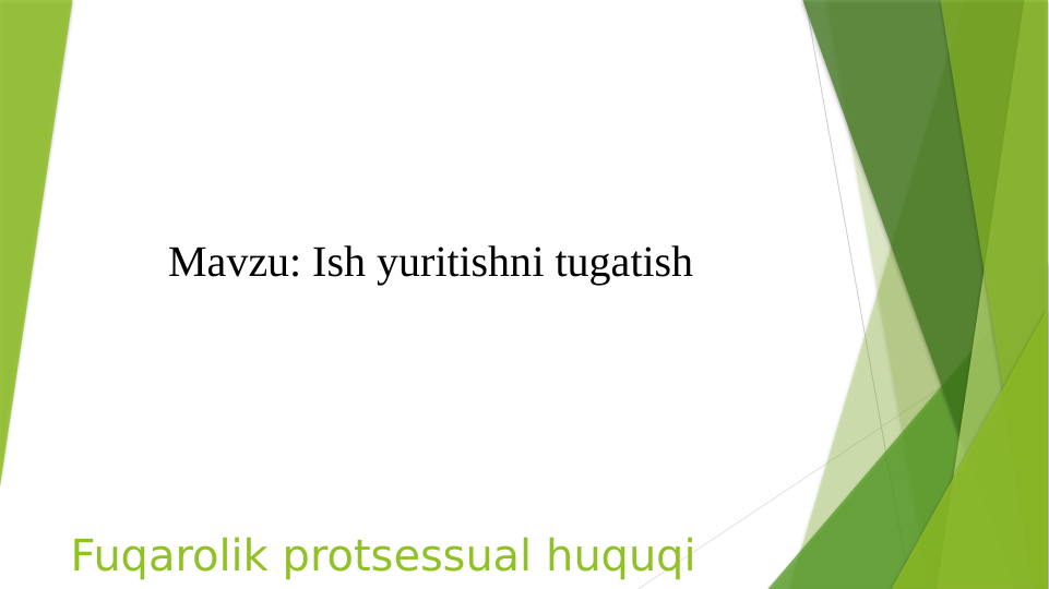 Fuqarolik protsessual huquqi
Mavzu: Ish yuritishni tugatish

