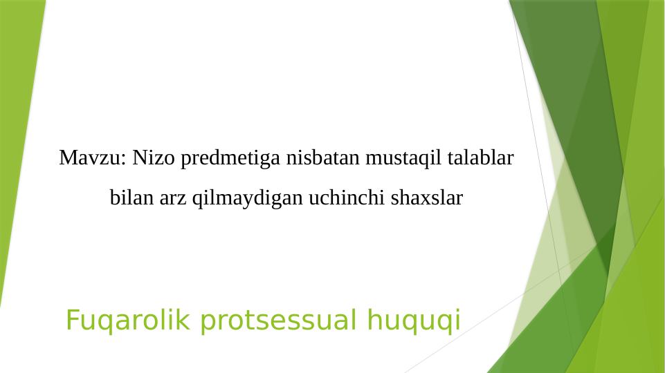 Fuqarolik protsessual huquqi
Mavzu: Nizo predmetiga nisbatan mustaqil talablar 
bilan arz qilmaydigan uchinchi shaxslar
