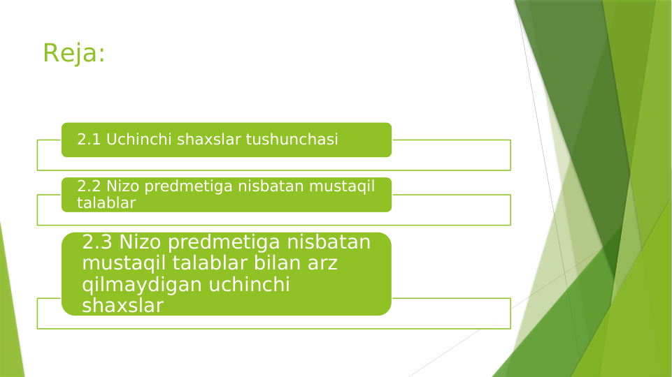 Reja:
2.1 Uchinchi shaxslar tushunchasi
2.2 Nizo predmetiga nisbatan mustaqil 
talablar
2.3 Nizo predmetiga nisbatan 
mustaqil talablar bilan arz 
qilmaydigan uchinchi 
shaxslar
