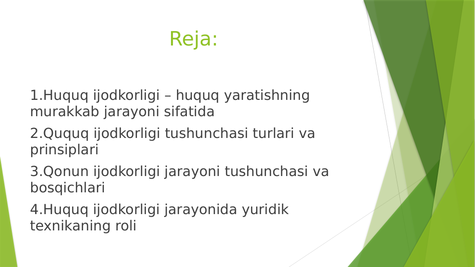 Reja:
1.Huquq ijodkorligi – huquq yaratishning 
murakkab jarayoni sifatida
2.Ququq ijodkorligi tushunchasi turlari va 
prinsiplari
3.Qonun ijodkorligi jarayoni tushunchasi va 
bosqichlari
4.Huquq ijodkorligi jarayonida yuridik 
texnikaning roli
