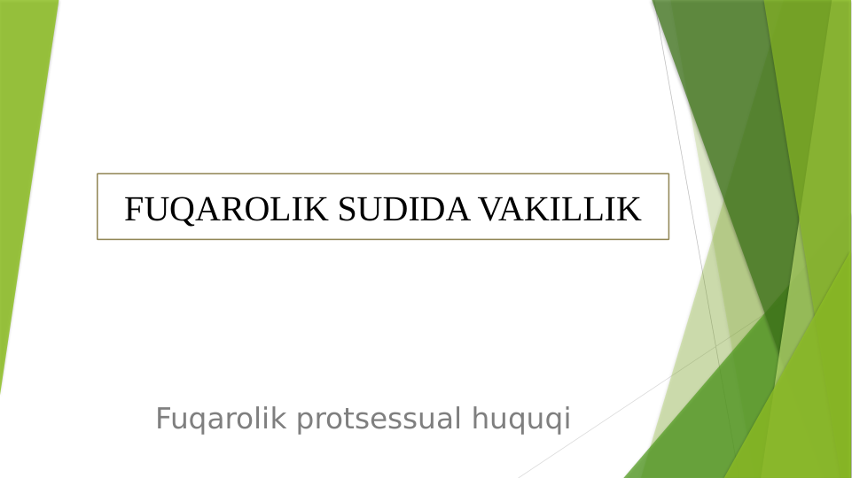 Fuqarolik protsessual huquqi
FUQAROLIK SUDIDA VAKILLIK
