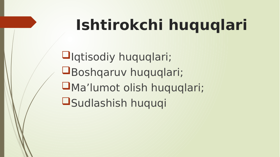 Ishtirokchi huquqlari
Iqtisodiy huquqlari;
Boshqaruv huquqlari;
Ma’lumot olish huquqlari;
Sudlashish huquqi
