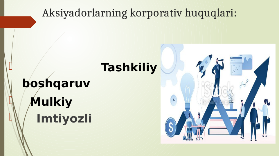 Aksiyadorlarning korporativ huquqlari:
  
 
Tashkiliy 
boshqaruv
   Mulkiy
      Imtiyozli 

