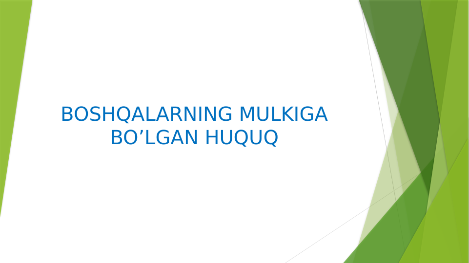 BOSHQALARNING MULKIGA 
BO’LGAN HUQUQ
