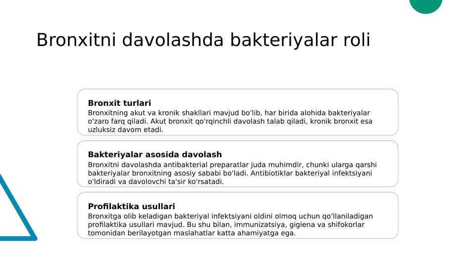 Bronxitni davolashda bakteriyalar roli
Bronxit turlari
Bronxitning akut va kronik shakllari mavjud bo'lib, har birida alohida bakteriyalar 
o'zaro farq qiladi. Akut bronxit qo'rqinchli davolash talab qiladi, kronik bronxit esa 
uzluksiz davom etadi.
Bakteriyalar asosida davolash
Bronxitni davolashda antibakterial preparatlar juda muhimdir, chunki ularga qarshi 
bakteriyalar bronxitning asosiy sababi bo'ladi. Antibiotiklar bakteriyal infektsiyani 
o'ldiradi va davolovchi ta'sir ko'rsatadi.
Profilaktika usullari
Bronxitga olib keladigan bakteriyal infektsiyani oldini olmoq uchun qo'llaniladigan 
profilaktika usullari mavjud. Bu shu bilan, immunizatsiya, gigiena va shifokorlar 
tomonidan berilayotgan maslahatlar katta ahamiyatga ega.
