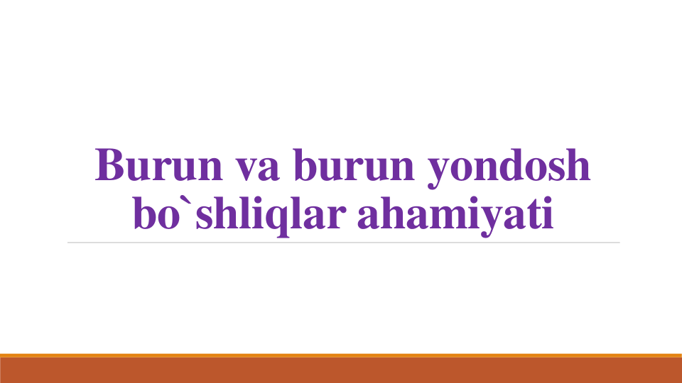 Burun va burun yondosh
bo`shliqlar ahamiyati

