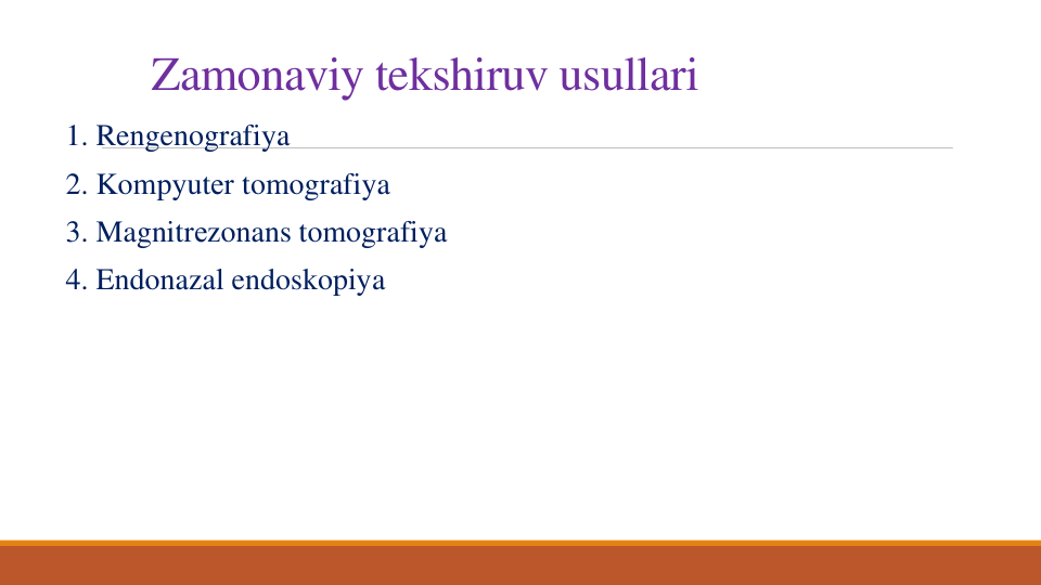 Zamonaviy tekshiruv usullari
1. Rengenografiya
2. Kompyutеr tomografiya
3. Magnitrеzonans tomografiya
4. Endonazal endoskopiya
