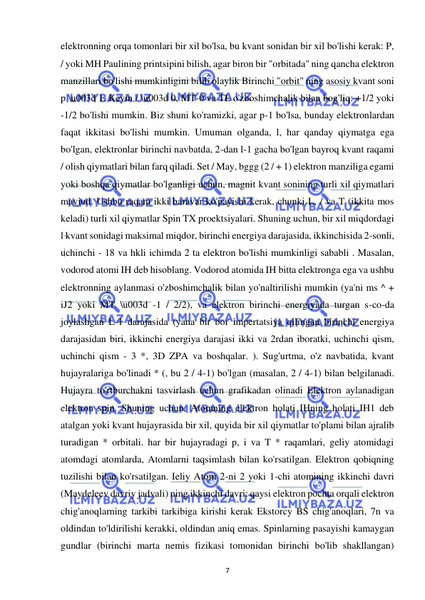  
7 
elektronning orqa tomonlari bir xil bo'lsa, bu kvant sonidan bir xil bo'lishi kerak: P, 
/ yoki MH Paulining printsipini bilish, agar biron bir "orbitada" ning qancha elektron 
manzillari bo'lishi mumkinligini bilib olaylik Birinchi "orbit" ning asosiy kvant soni 
p \u003d 1. Keyin / \u003d 0, MT-0 va TL o'zboshimchalik bilan bog'liq: +1/2 yoki 
-1/2 bo'lishi mumkin. Biz shuni ko'ramizki, agar p-1 bo'lsa, bunday elektronlardan 
faqat ikkitasi bo'lishi mumkin. Umuman olganda, l, har qanday qiymatga ega 
bo'lgan, elektronlar birinchi navbatda, 2-dan l-1 gacha bo'lgan bayroq kvant raqami 
/ olish qiymatlari bilan farq qiladi. Set / May, bggg (2 / + 1) elektron manziliga egami 
yoki boshqa qiymatlar bo'lganligi uchun, magnit kvant sonining turli xil qiymatlari 
mavjud. Ushbu raqam ikki baravar ko'payishi kerak, chunki L, / va T (ikkita mos 
keladi) turli xil qiymatlar Spin TX proektsiyalari. Shuning uchun, bir xil miqdordagi 
l kvant sonidagi maksimal miqdor, birinchi energiya darajasida, ikkinchisida 2-sonli, 
uchinchi - 18 va hkli ichimda 2 ta elektron bo'lishi mumkinligi sababli . Masalan, 
vodorod atomi IH deb hisoblang. Vodorod atomida IH bitta elektronga ega va ushbu 
elektronning aylanmasi o'zboshimchalik bilan yo'naltirilishi mumkin (ya'ni ms ^ + 
iJ2 yoki MT \u003d -1 / 2/2), va elektron birinchi energiyada turgan s-co-da 
joylashgan L-1 darajasida (yana bir bor impertatsiya qilingan birinchi energiya 
darajasidan biri, ikkinchi energiya darajasi ikki va 2rdan iboratki, uchinchi qism, 
uchinchi qism - 3 *, 3D ZPA va boshqalar. ). Sug'urtma, o'z navbatida, kvant 
hujayralariga bo'linadi * (, bu 2 / 4-1) bo'lgan (masalan, 2 / 4-1) bilan belgilanadi. 
Hujayra to'rtburchakni tasvirlash uchun grafikadan olinadi Elektron aylanadigan 
elektron spin. Shuning uchun, Atomning elektron holati IHning holati IH1 deb 
atalgan yoki kvant hujayrasida bir xil, quyida bir xil qiymatlar to'plami bilan ajralib 
turadigan * orbitali. har bir hujayradagi p, i va T * raqamlari, geliy atomidagi 
atomdagi atomlarda, Atomlarni taqsimlash bilan ko'rsatilgan. Elektron qobiqning 
tuzilishi bilan ko'rsatilgan. Ieliy Atom 2-ni 2 yoki 1-chi atomining ikkinchi davri 
(Maydeleev davriy jadvali) ning ikkinchi davri: qaysi elektron pochta orqali elektron 
chig'anoqlarning tarkibi tarkibiga kirishi kerak Ekstorcy BS chig'anoqlari, 7n va 
oldindan to'ldirilishi kerakki, oldindan aniq emas. Spinlarning pasayishi kamaygan 
gundlar (birinchi marta nemis fizikasi tomonidan birinchi bo'lib shakllangan) 
