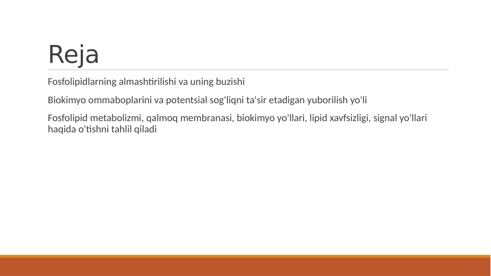 Reja
 Fosfolipidlarning almashtirilishi va uning buzishi
 Biokimyo ommaboplarini va potentsial sog'liqni ta'sir etadigan yuborilish yo'li
 Fosfolipid metabolizmi, qalmoq membranasi, biokimyo yo'llari, lipid xavfsizligi, signal yo'llari 
haqida o'tishni tahlil qiladi
