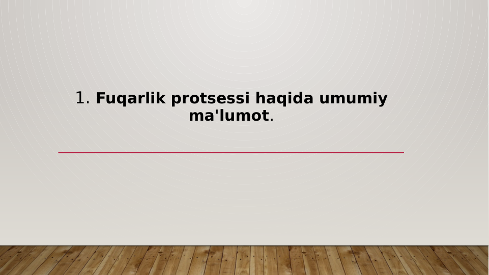 1. Fuqarlik protsessi haqida umumiy 
ma'lumot.

