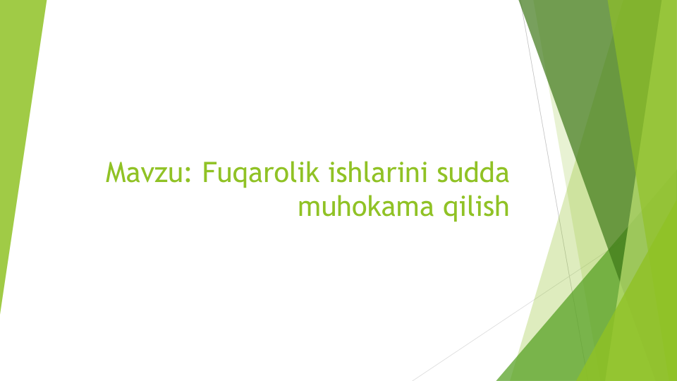 Mavzu: Fuqarolik ishlarini sudda
muhokama qilish
