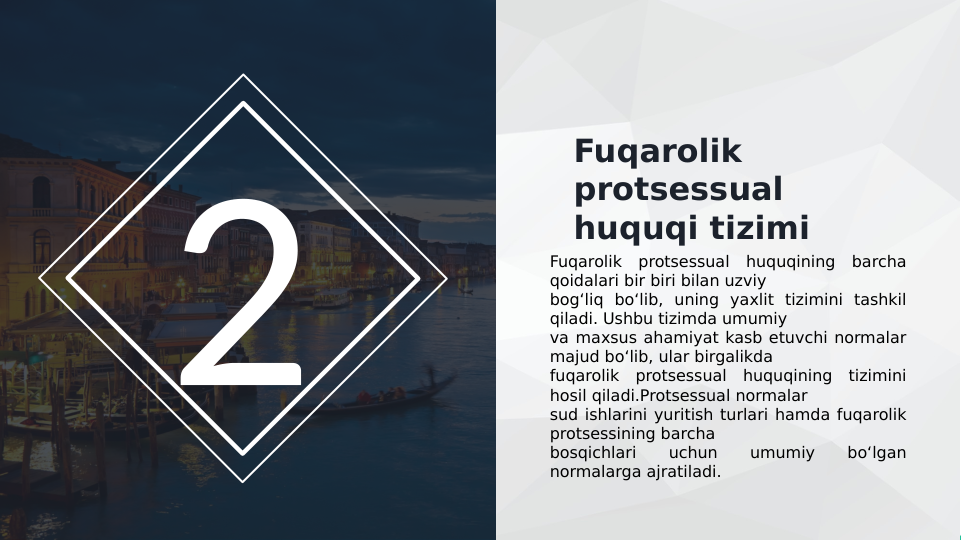 2
Fuqarolik 
protsessual 
huquqi tizimi 
Fuqarolik protsessual huquqining barcha 
qoidalari bir biri bilan uzviy  
bog‘liq bo‘lib, uning yaxlit tizimini tashkil 
qiladi. Ushbu tizimda umumiy  
va maxsus ahamiyat kasb etuvchi normalar 
majud bo‘lib, ular birgalikda  
fuqarolik protsessual huquqining tizimini 
hosil qiladi.Protsessual normalar  
sud ishlarini yuritish turlari hamda fuqarolik 
protsessining barcha  
bosqichlari 
uchun 
umumiy 
bo‘lgan 
normalarga ajratiladi.
