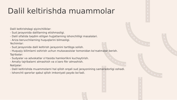 Dalil keltirishda muammolar
Dalil keltirishdagi qiyinchiliklar:
- Sud jarayonida dalillarning etishmasligi.
- Dalil sifatida taqdim etilgan hujjatlarning ishonchliligi masalalari.
- Ariza beruvchilarning huquqlarini bilmasligi.
Yechimlar:
- Sud jarayonida dalil keltirish jarayonini tartibga solish.
- Huquqiy bilimlarni oshirish uchun mutaxassislar tomonidan ko'rsatmalar berish.
Tajribalar:
- Sudyalar va advokatlar o'rtasida hamkorlikni kuchaytirish.
- Amaliy tajribalarni almashish va o'zaro fikr almashish.
Natijalar:
- Dalil keltirishda muammolarni hal qilish orqali sud jarayonining samaradorligi oshadi.
- Ishonchli qarorlar qabul qilish imkoniyati paydo bo'ladi.
