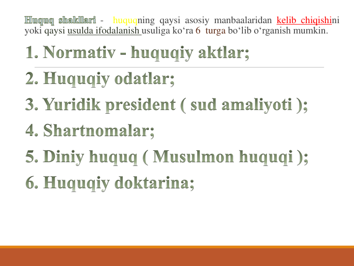-
huquqning qaysi asosiy manbaalaridan kelib chiqishini
yoki qaysi usulda ifodalanish usuliga ko‘ra 6 turga bo‘lib o‘rganish mumkin.
