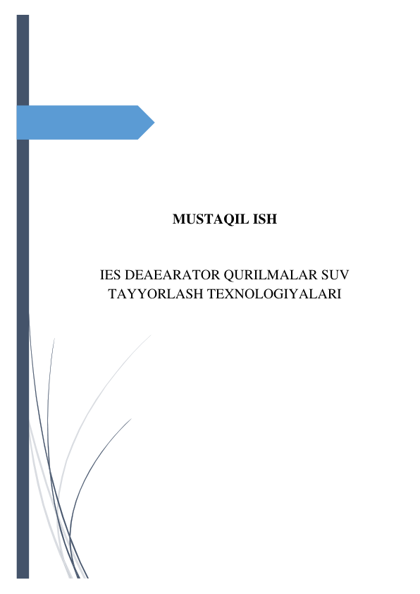  
 
 
 
 
 
 
 
 
 
 
MUSTAQIL ISH 
 
 
IES DEAEARATOR QURILMALAR SUV 
TAYYORLASH TEXNOLOGIYALARI 
 
 
 
 
 
 
 
 
 
 
 
 
 
 
 
 
 
 
 
