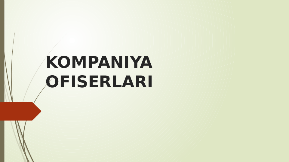 KOMPANIYA 
OFISERLARI
