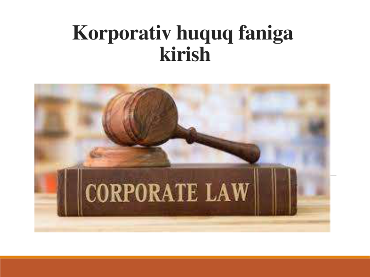 Korporativ huquq faniga
kirish
