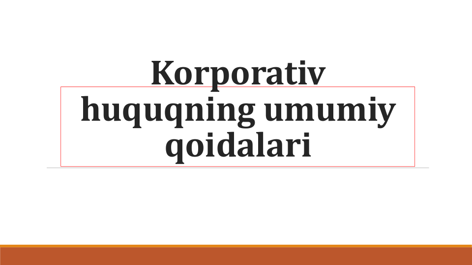 Korporativ
huquqning umumiy
qoidalari
