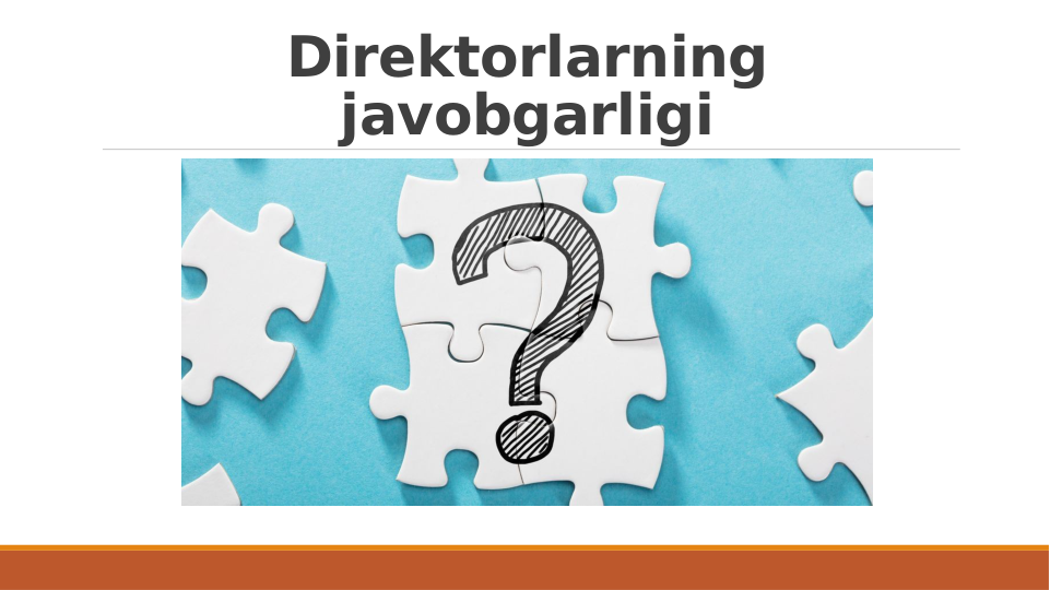 Direktorlarning 
javobgarligi
