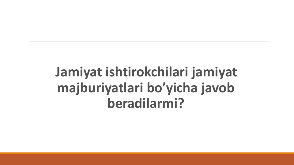 Jamiyat ishtirokchilari jamiyat
majburiyatlari bo’yicha javob
beradilarmi?
