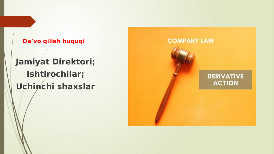 Da’vo qilish huquqi
Jamiyat Direktori;
Ishtirochilar;
Uchinchi shaxslar
