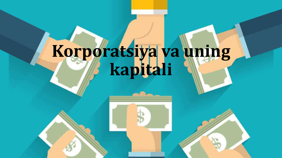 Korporatsiya va uning
kapitali
