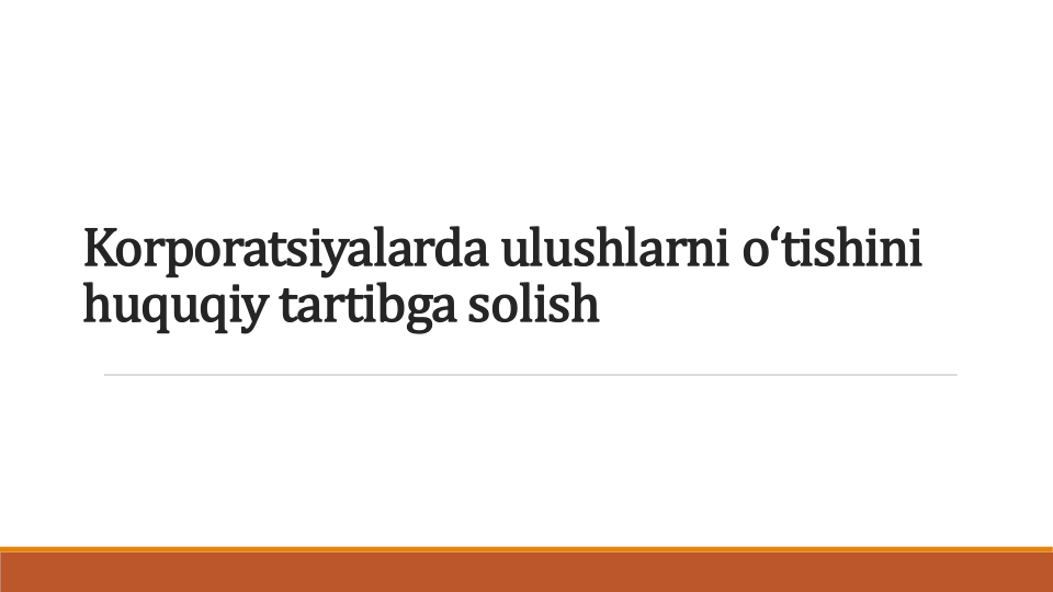 Korporatsiyalarda ulushlarni oʻtishini
huquqiy tartibga solish
