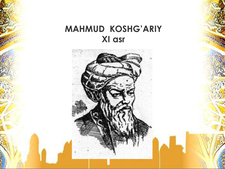 MAHMUD  KOSHG’ARIY 
XI asr
