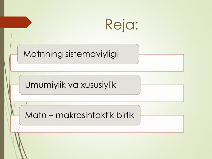 Reja:
Matnning sistemaviyligi
Umumiylik va xususiylik
Matn – makrosintaktik birlik
