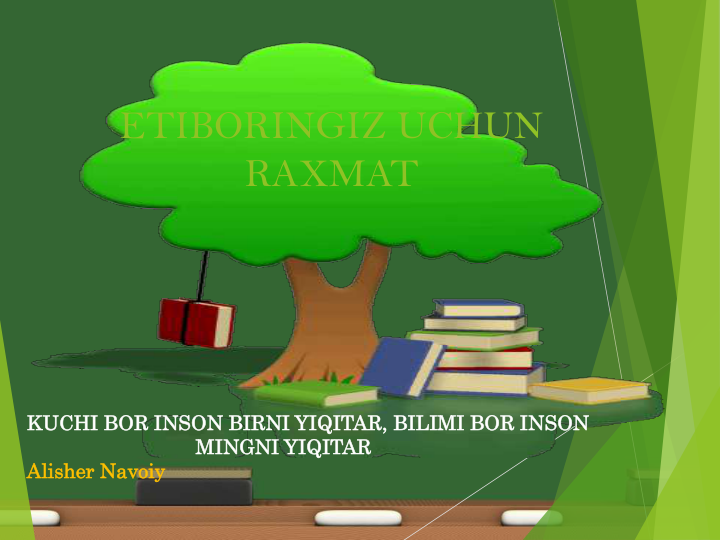 ETIBORINGIZ UCHUN 
RAXMAT
KUCHI BOR INSON BIRNI YIQITAR, BILIMI BOR INSON 
MINGNI YIQITAR                                                               
Alisher Navoiy
