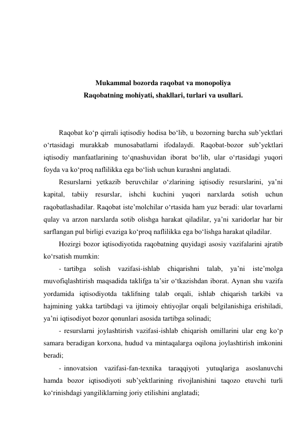 Mukammal bozorda raqobat va monopoliya Raqobatning mohiyati, shakllari, turlari va usullari.