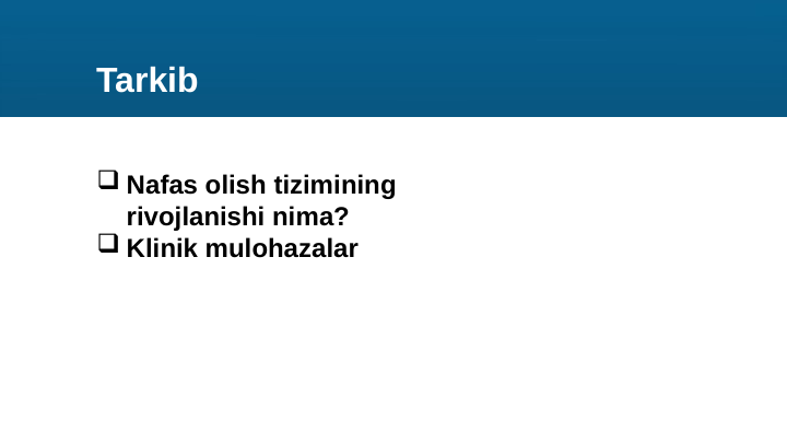 Tarkib
 Nafas olish tizimining 
rivojlanishi nima?
 Klinik mulohazalar
