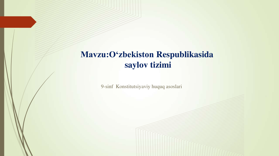 Mavzu:O‘zbekiston Respublikasida
saylov tizimi
9-sinf  Konstitutsiyaviy huquq asoslari
