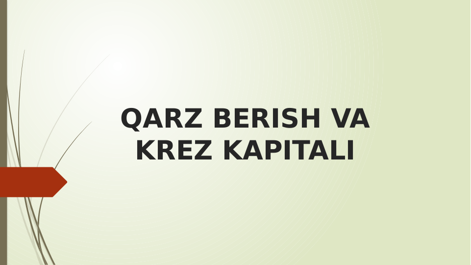 QARZ BERISH VA 
KREZ KAPITALI
