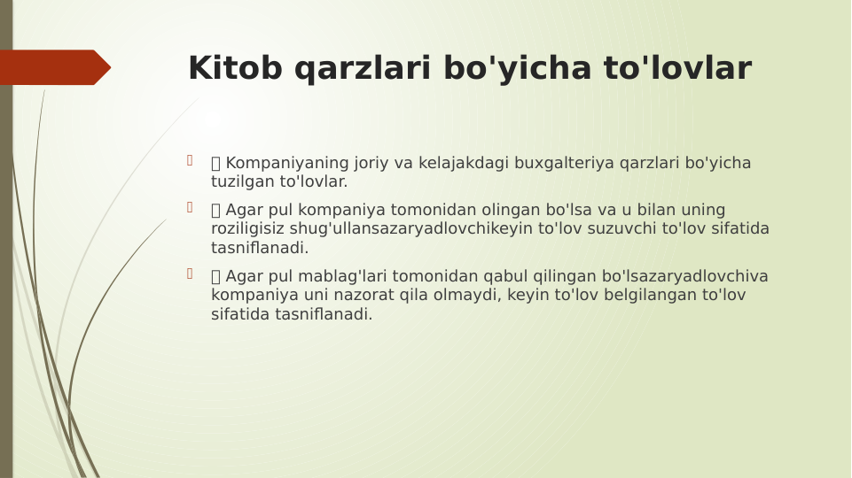 Kitob qarzlari bo'yicha to'lovlar

 Kompaniyaning joriy va kelajakdagi buxgalteriya qarzlari bo'yicha 
tuzilgan to'lovlar.

 Agar pul kompaniya tomonidan olingan bo'lsa va u bilan uning 
roziligisiz shug'ullansazaryadlovchikeyin to'lov suzuvchi to'lov sifatida 
tasniflanadi.

 Agar pul mablag'lari tomonidan qabul qilingan bo'lsazaryadlovchiva 
kompaniya uni nazorat qila olmaydi, keyin to'lov belgilangan to'lov 
sifatida tasniflanadi.
