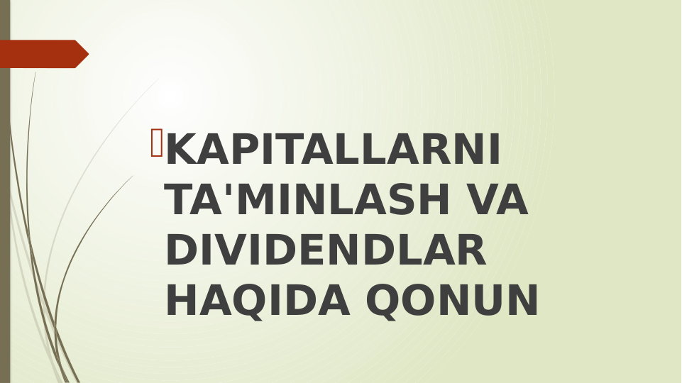  
KAPITALLARNI 
TA'MINLASH VA 
DIVIDENDLAR 
HAQIDA QONUN
