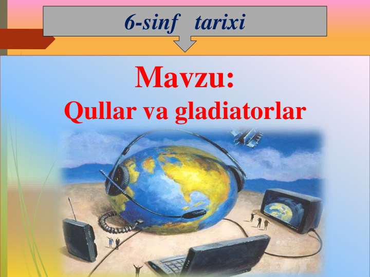 6-sinf   tarixi
Mavzu:
Qullar va gladiatorlar
