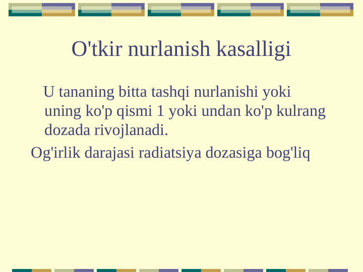 O'tkir nurlanish kasalligi
   U tananing bitta tashqi nurlanishi yoki 
uning ko'p qismi 1 yoki undan ko'p kulrang 
dozada rivojlanadi.
Og'irlik darajasi radiatsiya dozasiga bog'liq
