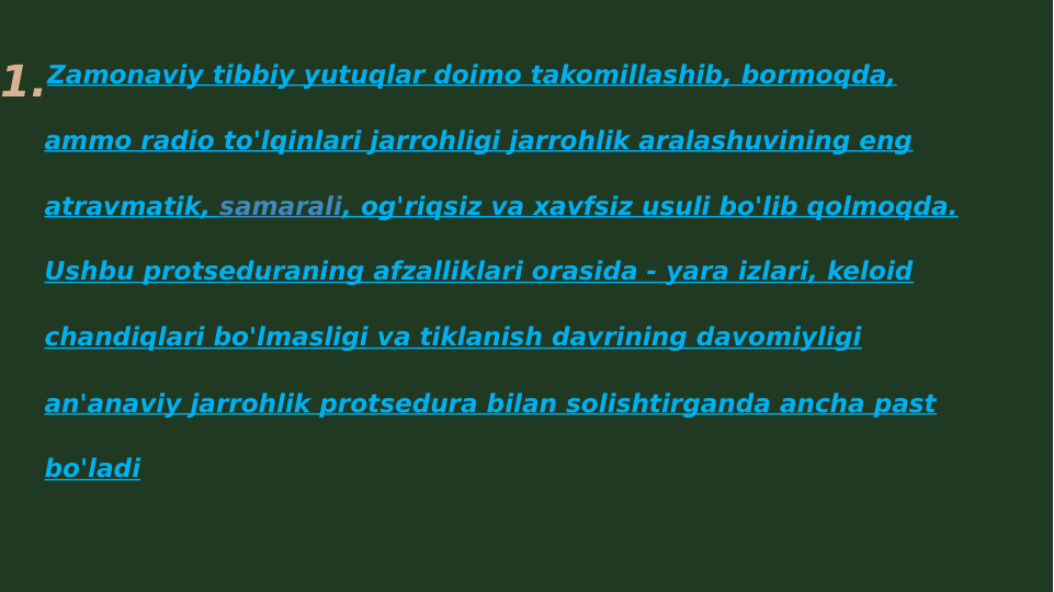 1.Zamonaviy tibbiy yutuqlar doimo takomillashib, bormoqda, 
ammo radio to'lqinlari jarrohligi jarrohlik aralashuvining eng 
atravmatik, samarali, og'riqsiz va xavfsiz usuli bo'lib qolmoqda. 
Ushbu protseduraning afzalliklari orasida - yara izlari, keloid 
chandiqlari bo'lmasligi va tiklanish davrining davomiyligi 
an'anaviy jarrohlik protsedura bilan solishtirganda ancha past 
bo'ladi
