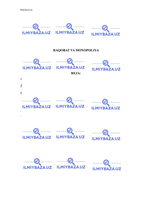 Ilmiybaza.uz 
 
 
 
 
 
 
 
RAQOBAT VA MONOPOLIYA 
 
 
 
REJA: 
1
.
 
 
2
.
 
 
 
. 
3
.
 
. 
 
 
 
 
 
 
 
 
 
 
 
 
