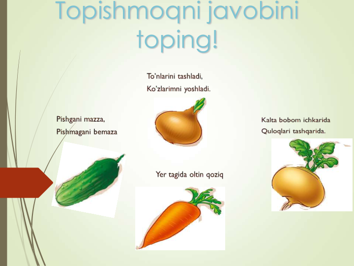 Topishmoqni javobini 
toping!
