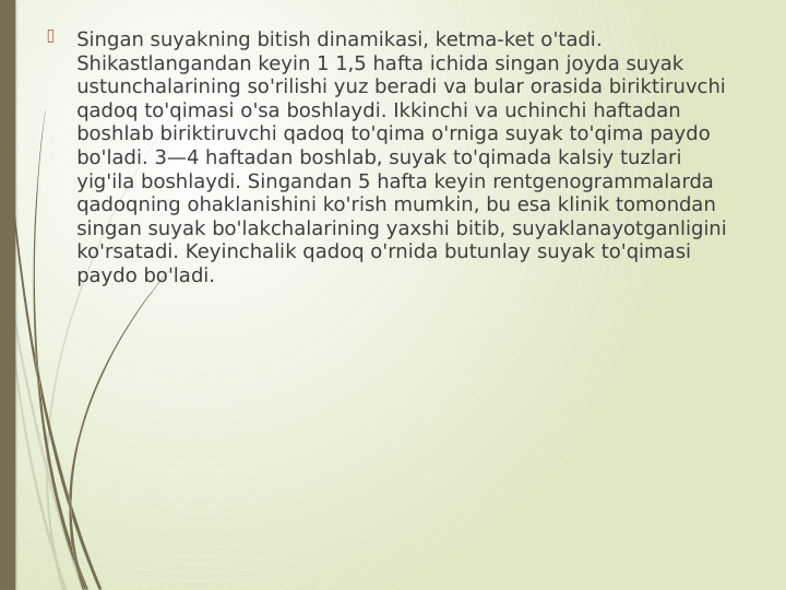 
Singan suyakning bitish dinamikasi, ketma-ket o'tadi. 
Shikastlangandan keyin 1 1,5 hafta ichida singan joyda suyak 
ustunchalarining so'rilishi yuz beradi va bular orasida biriktiruvchi 
qadoq to'qimasi o'sa boshlaydi. Ikkinchi va uchinchi haftadan 
boshlab biriktiruvchi qadoq to'qima o'rniga suyak to'qima paydo 
bo'ladi. 3—4 haftadan boshlab, suyak to'qimada kalsiy tuzlari 
yig'ila boshlaydi. Singandan 5 hafta keyin rentgenogrammalarda 
qadoqning ohaklanishini ko'rish mumkin, bu esa klinik tomondan 
singan suyak bo'lakchalarining yaxshi bitib, suyaklanayotganligini 
ko'rsatadi. Keyinchalik qadoq o'rnida butunlay suyak to'qimasi 
paydo bo'ladi. 
