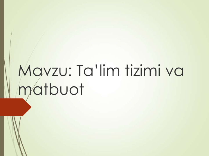 Mavzu: Ta’lim tizimi va 
matbuot
