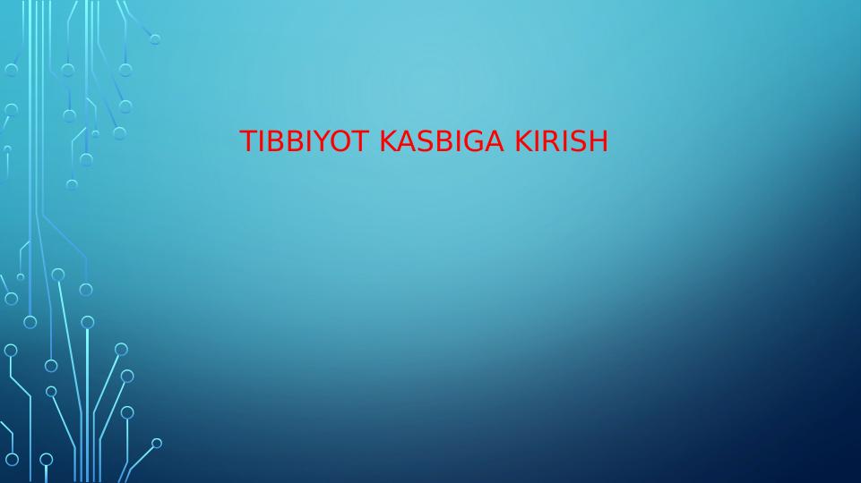  
TIBBIYOT KASBIGA KIRISH
