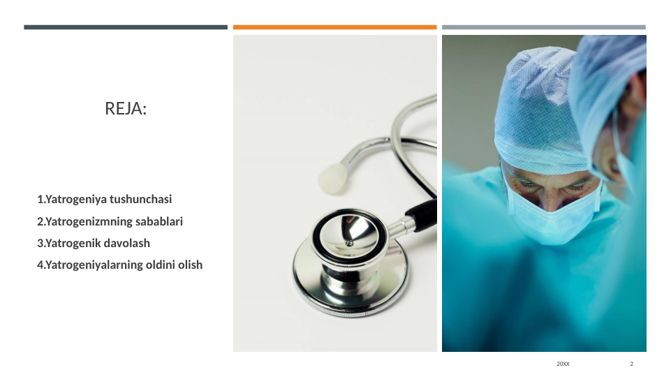REJA:
1.Yatrogeniya tushunchasi
2.Yatrogenizmning sabablari
3.Yatrogenik davolash
4.Yatrogeniyalarning oldini olish
20XX
2
