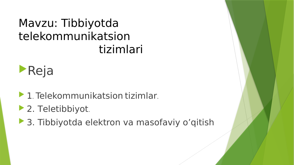 Mavzu: Tibbiyotda 
telekommunikatsion
                       tizimlari
Reja 
 1. Telekommunikatsion tizimlar. 
 2. Тeletibbiyot. 
 3. Tibbiyotda elektron va masofaviy o’qitish
