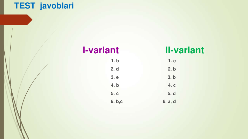 TEST  javoblari
I-variant
II-variant
1. b
1. c
2. d
2. b
3. e
3. b
4. b
4. c
5. c
5. d
6. b,c                               6. а, d
