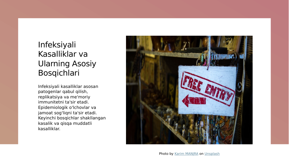 Infeksiyali 
Kasalliklar va 
Ularning Asosiy 
Bosqichlari
Infeksiyali kasalliklar asosan 
patogenlar qabul qilish, 
replikatsiya va me'moriy 
immunitetni ta'sir etadi. 
Epidemiologik o'lchovlar va 
jamoat sog'liqni ta'sir etadi. 
Keyinchi bosqichlar shakllangan 
kasalik va qisqa muddatli 
kasalliklar.
Photo by Karim MANJRA on Unsplash
