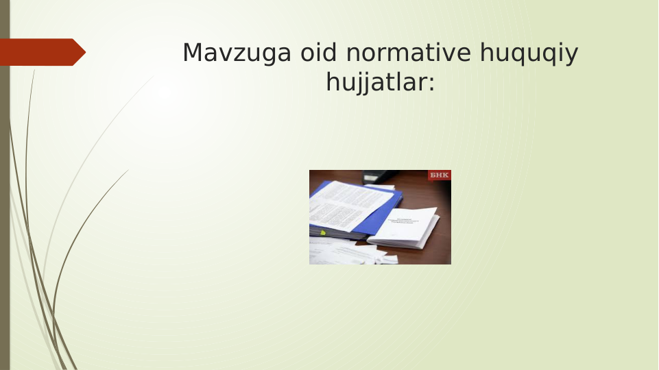 Mavzuga oid normative huquqiy 
hujjatlar:
